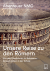 Themenheft Unsere Reise zu den Römern